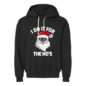 I Do It For The HoS Santa Claus Christmas Do It For The Hos Gift Garment-Dyed Fleece Hoodie