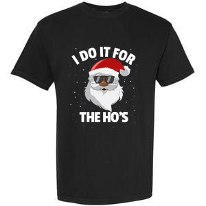 I Do It For The HoS Santa Claus Christmas Do It For The Hos Gift Garment-Dyed Heavyweight T-Shirt