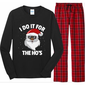 I Do It For The HoS Santa Claus Christmas Do It For The Hos Gift Long Sleeve Pajama Set