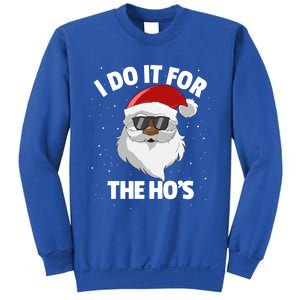 I Do It For The HoS Santa Claus Christmas Do It For The Hos Gift Sweatshirt