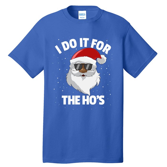 I Do It For The HoS Santa Claus Christmas Do It For The Hos Gift Tall T-Shirt