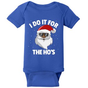 I Do It For The HoS Santa Claus Christmas Do It For The Hos Gift Baby Bodysuit