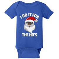 I Do It For The HoS Santa Claus Christmas Do It For The Hos Gift Baby Bodysuit