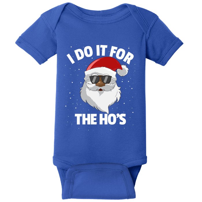 I Do It For The HoS Santa Claus Christmas Do It For The Hos Gift Baby Bodysuit