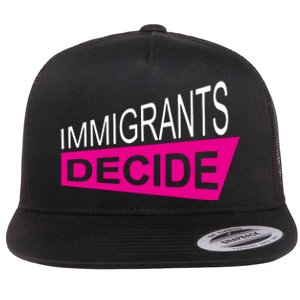 Immigrants Decide Flat Bill Trucker Hat