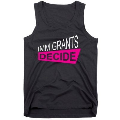 Immigrants Decide Tank Top