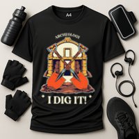 I Dig It Archelogy Archeolgist Performance Shirt