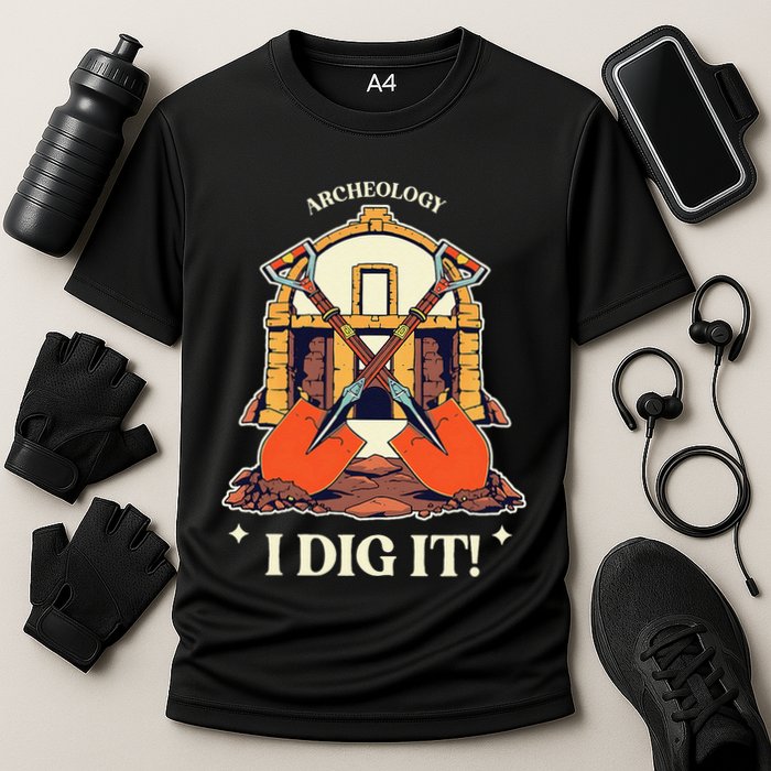 I Dig It Archelogy Archeolgist Performance Shirt