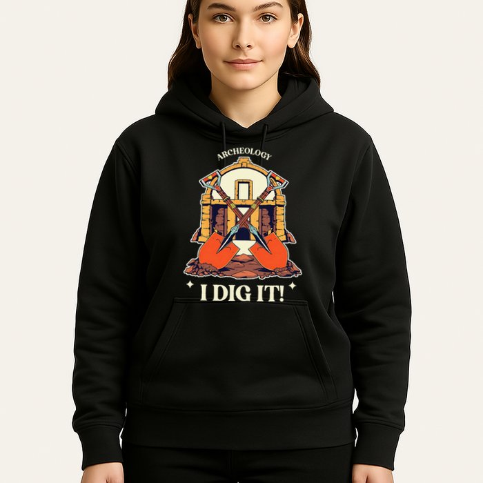 I Dig It Archelogy Archeolgist Hoodie