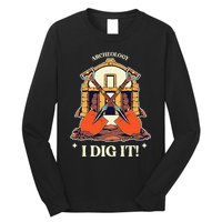 I Dig It Archelogy Archeolgist Long Sleeve Shirt