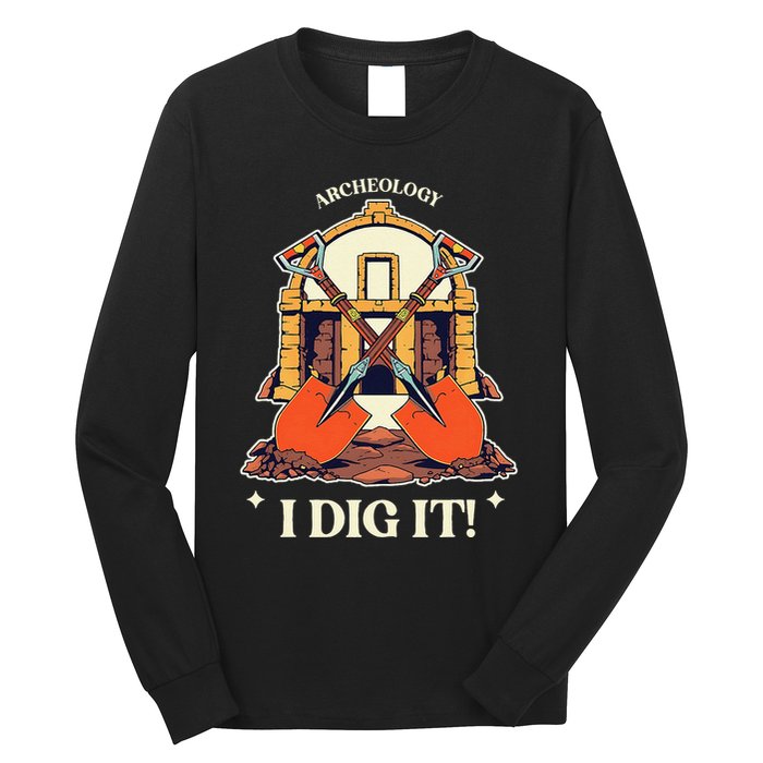I Dig It Archelogy Archeolgist Long Sleeve Shirt