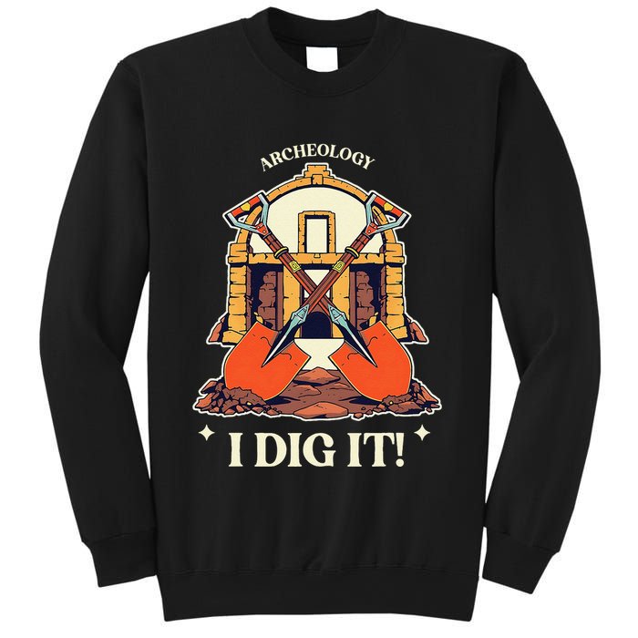 I Dig It Archelogy Archeolgist Sweatshirt