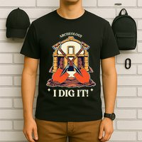 I Dig It Archelogy Archeolgist T-Shirt