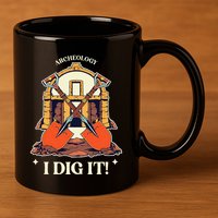 I Dig It Archelogy Archeolgist 11oz C Handle Ceramic Mug
