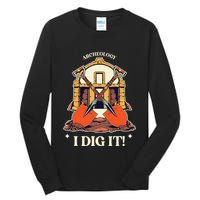 I Dig It Archelogy Archeolgist Tall Long Sleeve T-Shirt