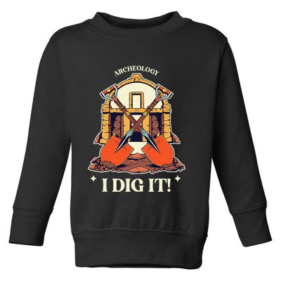 I Dig It Archelogy Archeolgist Toddler Sweatshirt