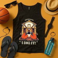 I Dig It Archelogy Archeolgist Tank Top