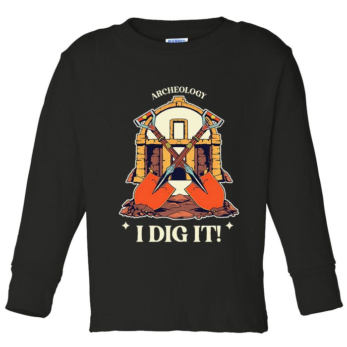I Dig It Archelogy Archeolgist Toddler Long Sleeve Shirt
