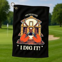 I Dig It Archelogy Archeolgist Golf Towel