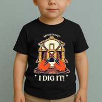 I Dig It Archelogy Archeolgist Toddler T-Shirt