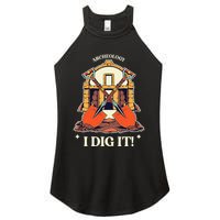 I Dig It Archelogy Archeolgist Women's Perfect Tri Rocker Tank