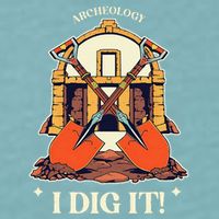 I Dig It Archelogy Archeolgist Sueded Cloud Jersey T-Shirt