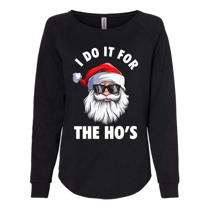 I Do It For The HoS Funny Inappropriate Christmas Womens California Wash Sweatshirt