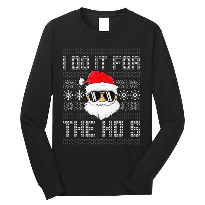 I Do It For The Hos Santa Black Ugly Sweater Christmas Long Sleeve Shirt