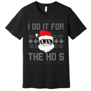 I Do It For The Hos Santa Black Ugly Sweater Christmas Premium T-Shirt