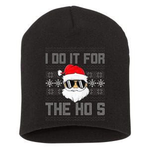 I Do It For The Hos Santa Black Ugly Sweater Christmas Short Acrylic Beanie