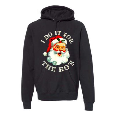 I Do It For The Hos Funny Inappropriate Christmas Santa Face Premium Hoodie