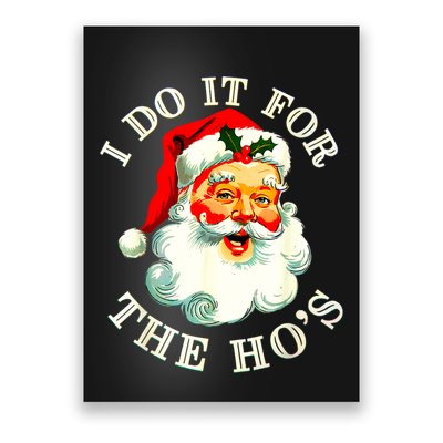 I Do It For The Hos Funny Inappropriate Christmas Santa Face Poster