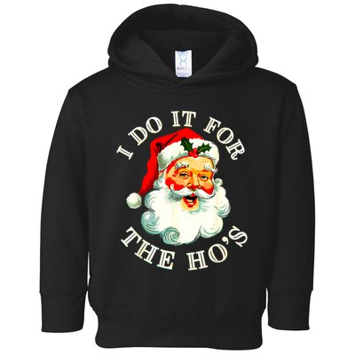 I Do It For The Hos Funny Inappropriate Christmas Santa Face Toddler Hoodie