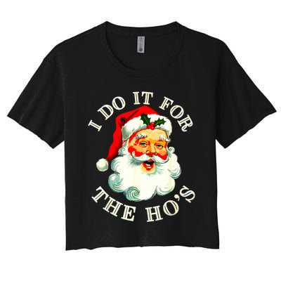 I Do It For The Hos Funny Inappropriate Christmas Santa Face Women's Crop Top Tee