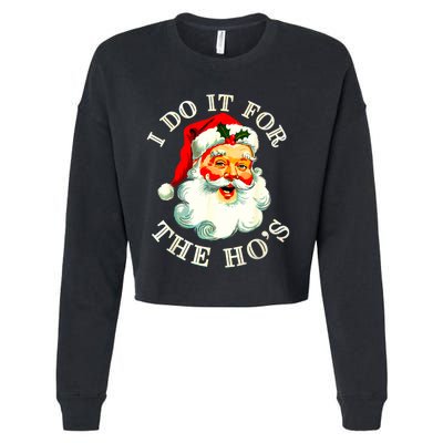 I Do It For The Hos Funny Inappropriate Christmas Santa Face Cropped Pullover Crew