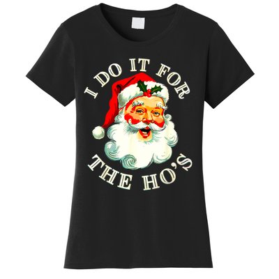 I Do It For The Hos Funny Inappropriate Christmas Santa Face Women's T-Shirt