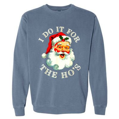 I Do It For The Hos Funny Inappropriate Christmas Santa Face Garment-Dyed Sweatshirt