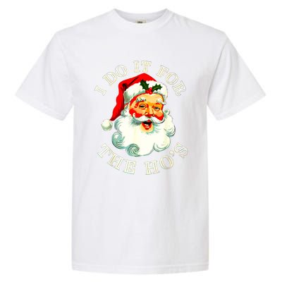 I Do It For The Hos Funny Inappropriate Christmas Santa Face Garment-Dyed Heavyweight T-Shirt