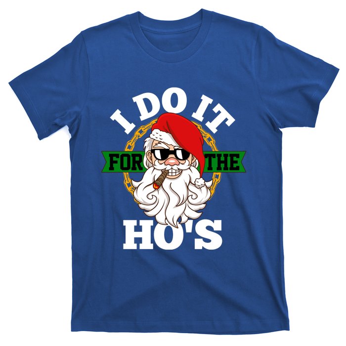 I Do It For The HoS Funny Christmas Meaningful Gift T-Shirt