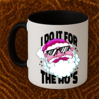 I DO It For The Ho's Funny Santa Claus Mug