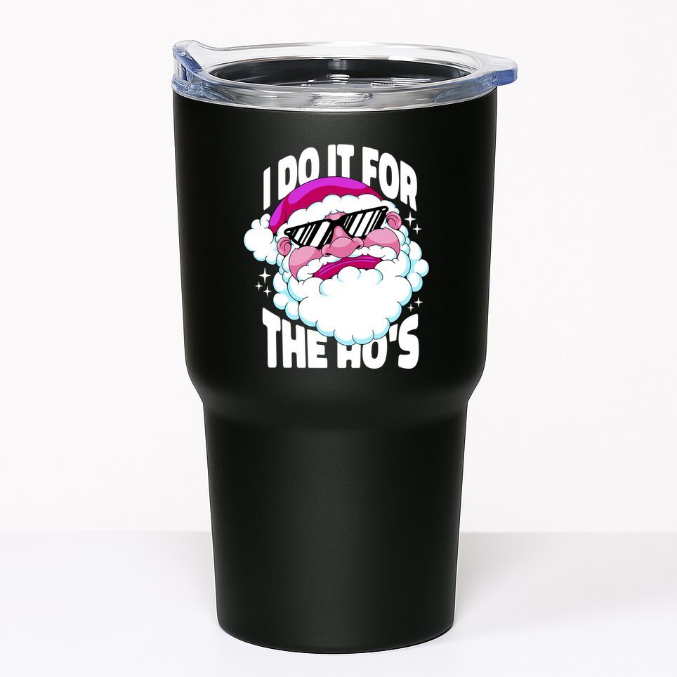 I DO It For The Ho's Funny Santa Claus Tumbler