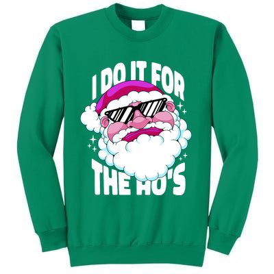 I DO It For The Ho's Funny Santa Claus Sweatshirt