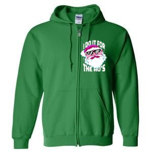 I DO It For The Ho's Funny Santa Claus Full Zip Hoodie