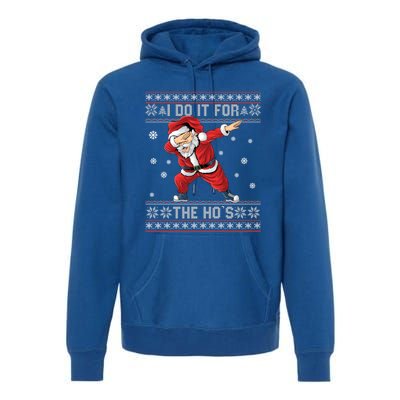 I Do It For The Hos Dabbing Santa Ugly Christmas Gift Premium Hoodie