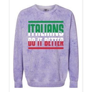 Italians Do It Better Great Gift Italian Flag Outfit Design Meaningful Gift Colorblast Crewneck Sweatshirt