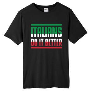 Italians Do It Better Great Gift Italian Flag Outfit Design Meaningful Gift Tall Fusion ChromaSoft Performance T-Shirt