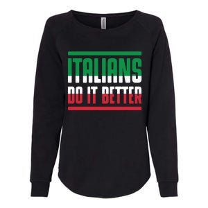 Italians Do It Better Great Gift Italian Flag Outfit Design Meaningful Gift Womens California Wash Sweatshirt