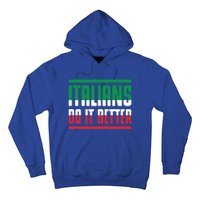 Italians Do It Better Great Gift Italian Flag Outfit Design Meaningful Gift Hoodie