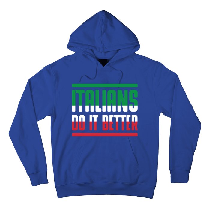 Italians Do It Better Great Gift Italian Flag Outfit Design Meaningful Gift Hoodie