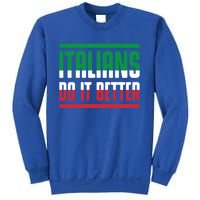 Italians Do It Better Great Gift Italian Flag Outfit Design Meaningful Gift Sweatshirt